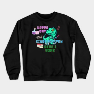 Watch Out Kindergarten Here I Come Dinosaurs Crewneck Sweatshirt